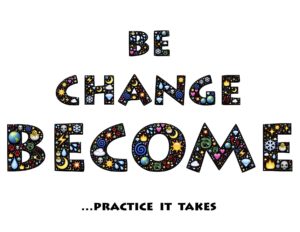 Be change become
